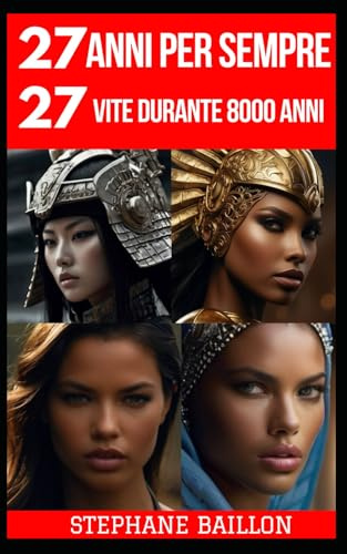 27 anni per sempre 27 vite durante 8000 anni