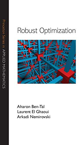 Robust Optimization (Princeton Series in Applied Mathematics)