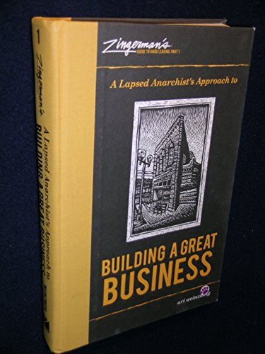 A Lapsed Anarchist's Approach to Building a Great Business (Zingerman's Guide to Good Leading)
