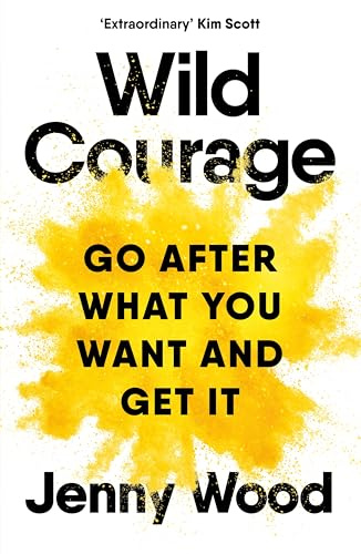 Wild Courage: A Rebellious Guide to Supercharge Your Career