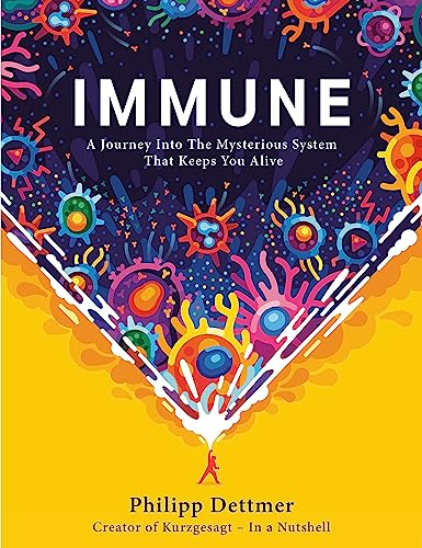 Immune: The bestselling book from YouTube's KURZGESAGT IN A NUTSHELL