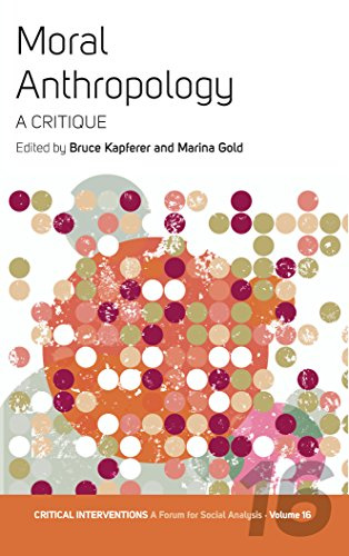 Moral Anthropology: A Critique (Critical Interventions: a Forum for Social Analysis, Band 16)