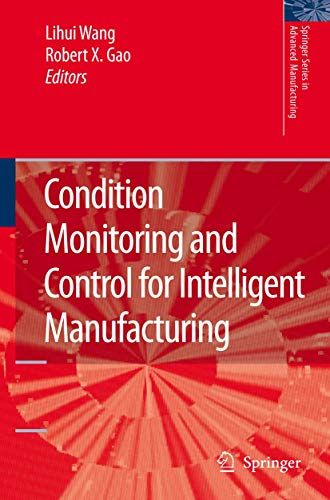 Condition Monitoring and Control for Intelligent Manufacturing (Springer Series in Advanced Manufacturing)
