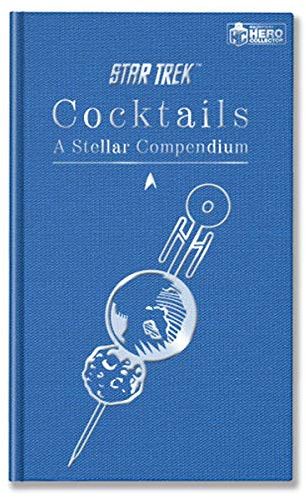 Star Trek Cocktails: A Stellar Compendium