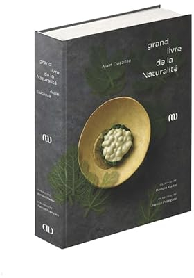 Le Grand livre de la Naturalité d'Alain Ducasse