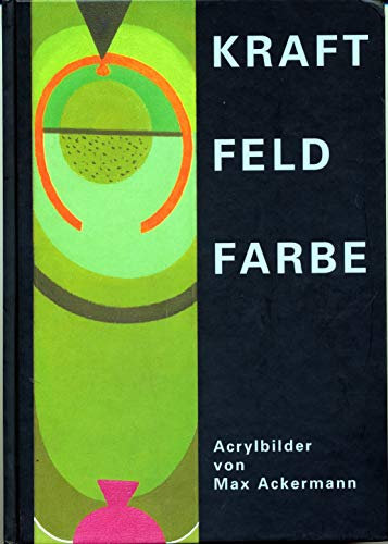 Kraft-Feld-Farbe: Acrylbilder von Max Ackermann