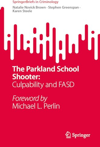 The Parkland School Shooter:: Culpability and FASD (SpringerBriefs in Criminology)