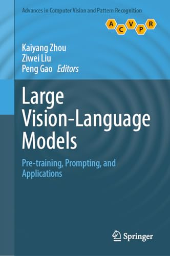 Large Vision-Language Models: Pre-training, Prompting, and Applications (Advances in Computer Vision and Pattern Recognition)