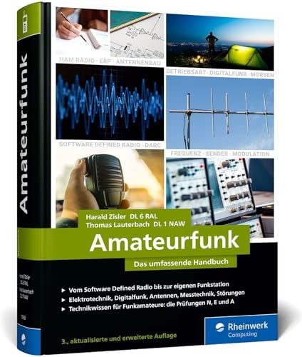 Amateurfunk: Das umfassende Handbuch für alle Funkamateure. Grundlagen, Technik, Funkpraxis auf über 700 Seiten, komplett in Farbe. Zum aktualisierten Prüfungskatalog der BNetzA