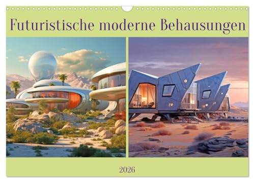 Futuristische moderne Behausungen (Wandkalender 2026 DIN A3 quer), CALVENDO Monatskalender: Runde Gebäude und gläserne Fassaden (CALVENDO Orte)