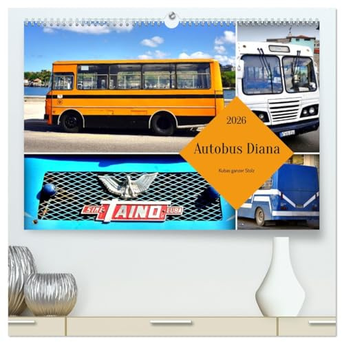 Autobus Diana - Kubas ganzer Stolz (hochwertiger Premium Wandkalender 2026 DIN A2 quer), Kunstdruck in Hochglanz: In Kuba produzierte Autobusse unterwegs in Havanna (CALVENDO Mobilitaet)