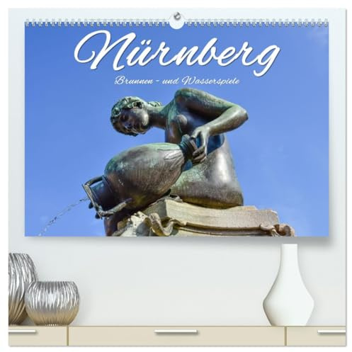 Nürnberg Brunnen - und Wasserspiele (hochwertiger Premium Wandkalender 2026 DIN A2 quer), Kunstdruck in Hochglanz: Romantische und stimmungsvolle ... und in der Altstadt Nürnbergs (CALVENDO Orte)