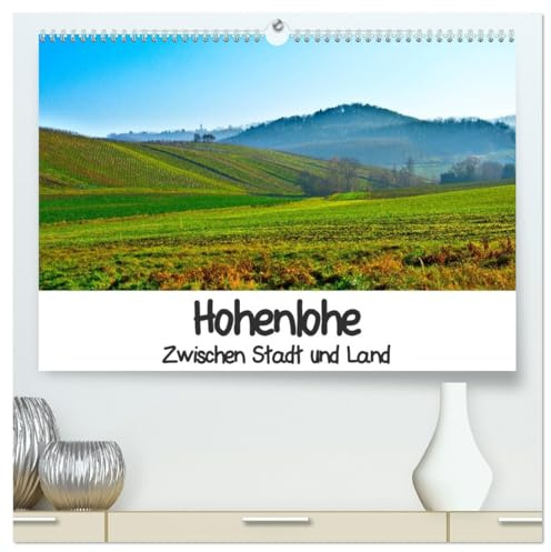 Hohenlohe - Zwischen Stadt und Land (hochwertiger Premium Wandkalender 2026 DIN A2 quer), Kunstdruck in Hochglanz: Schöne Impressionen aus Natur und Kultur (CALVENDO Orte)