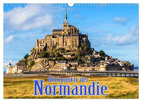 Blickpunkte der Normandie (Wandkalender 2026 DIN A3 quer), CALVENDO Monatskalender: Eine fotografische Reise durch die Normandie (CALVENDO Orte)