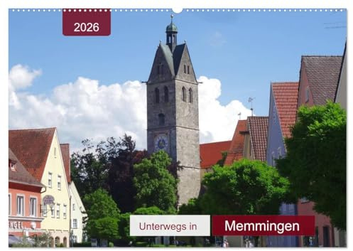 Unterwegs in Memmingen (Wandkalender 2026 DIN A2 quer), CALVENDO Monatskalender: Stadt der Tore und Türme am Rande des Allgäus (CALVENDO Orte)