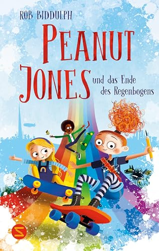 Peanut Jones und das Ende des Regenbogens: Das große Finale um die Stadt der Bilder ist gefüllt mit Kreativität, Witz und Abenteuer