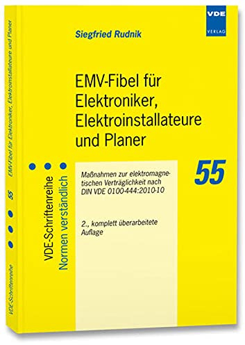 EMV-Fibel für Elektroniker, Elektroinstallateure und Planer: Maßnahmen zur elektromagnetischen Verträglichkeit nach DIN VDE 0100-444:2010-10 (VDE-Schriftenreihe - Normen verständlich)
