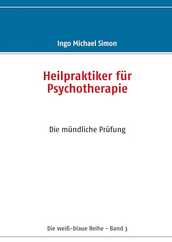 Heilpraktiker für Psychotherapie: Band 3: Die mündliche Prüfung