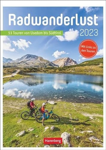 Radwanderlust Wochen-Kulturkalender 2023. Fotokalender mit Radtouren durch Deutschland und Europa. Ausflüge planen mit dem praktischen Wand-Kalender 2023.: 53 Touren von Usedom bis Südtirol