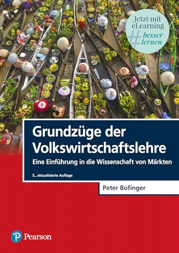 Grundzüge der Volkswirtschaftslehre. Mit eLearning-Zugang MyLab|Grundzüge VWL: Eine Einführung in die Wissenschaft von Märkten (Pearson Studium - Economic VWL)