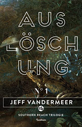 Auslöschung: Buch 1 der Southern Reach Trilogie
