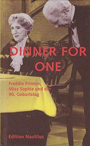 Dinner for one: Freddie Frinton, Miss Sophie und der 90. Geburtstag. Engl. /Dt.