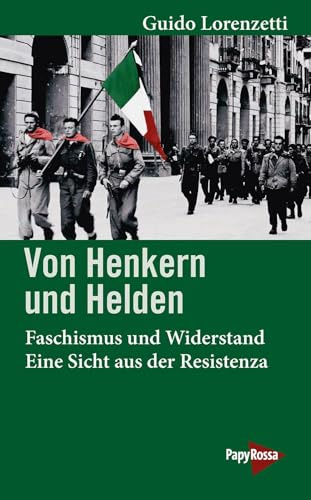 Von Henkern und Helden: Faschismus und Widerstand – Eine Sicht aus der Resistenza