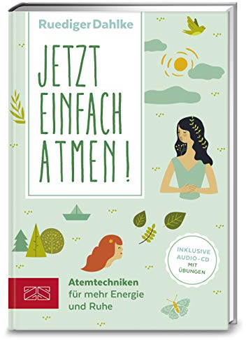 Jetzt einfach atmen!: Atemtechniken für mehr Energie und Ruhe (Mit CD)
