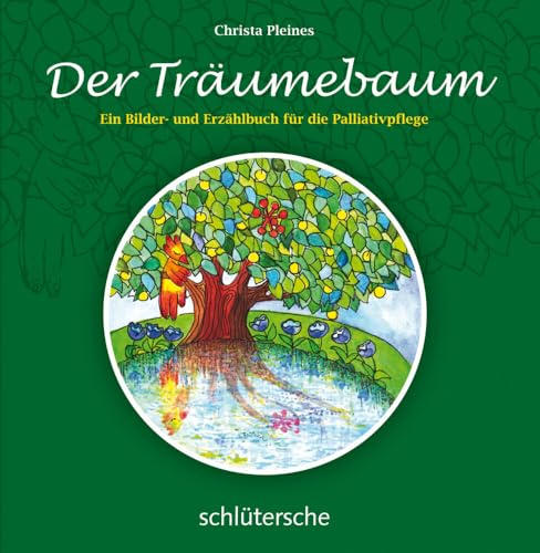 Der Träumebaum: Ein Bilder- und Erzählbuch für die Palliativpflege