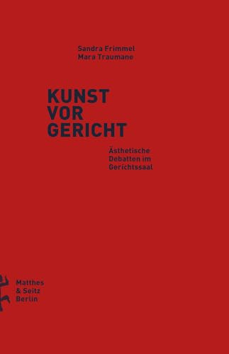 Kunst vor Gericht: Ästhetische Debatten im Gerichtssaal