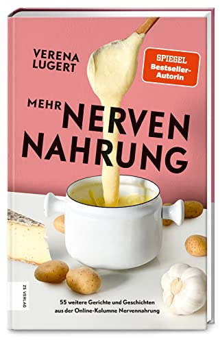 Mehr Nervennahrung: 55 weitere Gerichte und Geschichten aus der Erfolgs-Kolumne