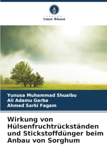 Wirkung von Hülsenfruchtrückständen und Stickstoffdünger beim Anbau von Sorghum