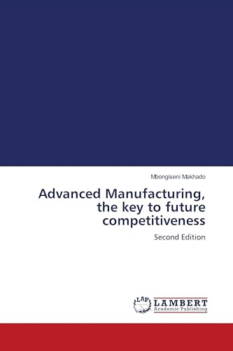 Advanced Manufacturing, the key to future competitiveness: Second Edition