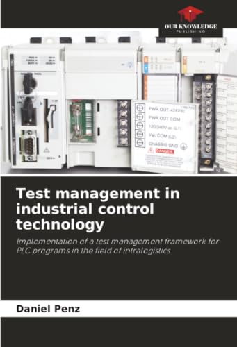 Test management in industrial control technology: Implementation of a test management framework for PLC programs in the field of intralogistics