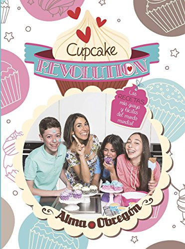 Cupcake Revolution: Las recetas más guays y fáciles del mundo mundial (No ficción ilustrados)
