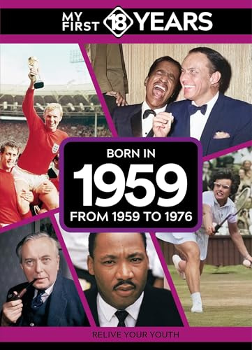 My First 18 Years - Born in 1959: From 1959 to 1976 (My First 18 Years Series)