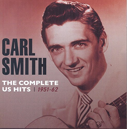 Carl Smith: Complete US Hits - 1951-62