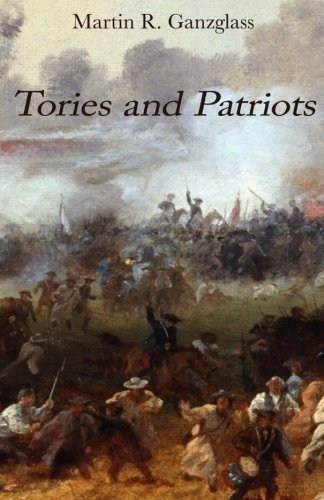 Tories and Patriots by Ganzglass, Martin R. (2015) Paperback