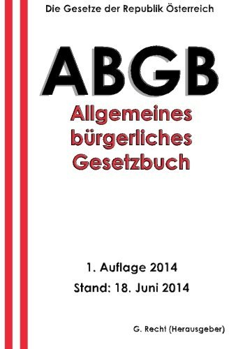 Das ABGB - Allgemeines Bürgerliches Gesetzbuch by G. Recht (2014-06-19)