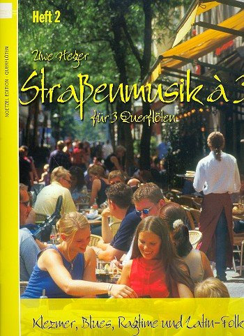 Straßenmusik à 3 für Querflöten, Spielpartitur.Bd.2: Klezmer, Blues, Ragtime und Latin-Folk