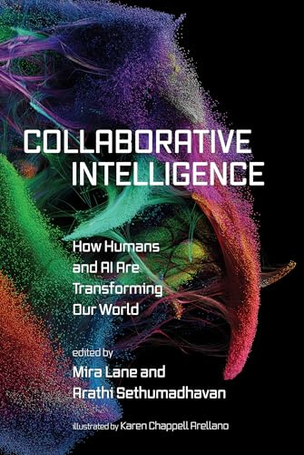 Collaborative Intelligence: How Humans and AI Are Transforming Our World