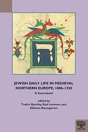 Jewish Daily Life in Medieval Northern Europe, 1080-1350: A Sourcebook (TEAMS Documents of Practice Series)