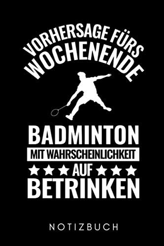 VORHERSAGE FÜRS WOCHENENDE BADMINTON MIT WAHRSCHEINLICHKEIT AUF BETRINKEN NOTIZBUCH: A5 WOCHENKALENDER Badminton Geschenk | Sport | Federball | ... Partner | Sportler | Badmintonbuch | Training