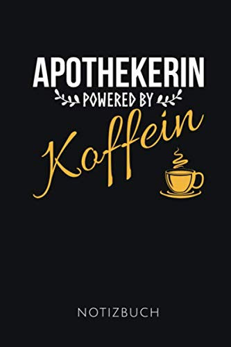 APOTHEKERIN POWERED BY KOFFEIN NOTIZBUCH: Tolles Geschenk für eine Apothekerin I 110 linierte Seiten I Format 6x9 Zoll, DIN A5 I Soft Cover matt I