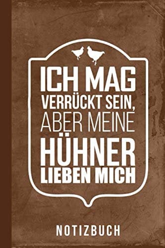 Notizbuch Ich mag verrückt sein aber meine Hühner lieben mich: Legehennen Zwerghühner Hühnerrassen (Hühnerhaltung Zubehör Punktkariert, Band 1)