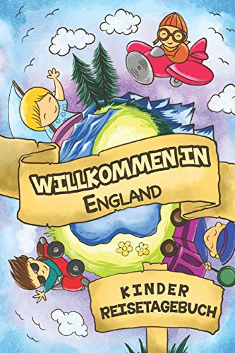 Willkommen in England Kinder Reisetagebuch: 6x9 Kinder Reise Journal I Notizbuch zum Ausfüllen und Malen I Perfektes Geschenk für Kinder für den Trip nach England ()