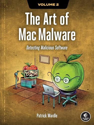 Art of Mac Malware, Volume 2, The: Detecting Malicious Software