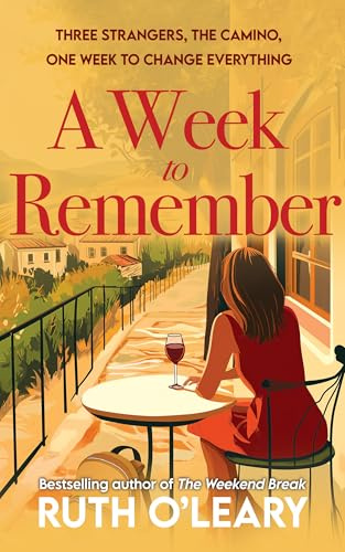 A Week To Remember - Three strangers, the Camino, one week to change everything.