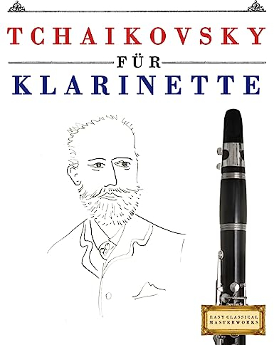 Tchaikovsky für Klarinette: 10 Leichte Stücke für Klarinette Anfänger Buch