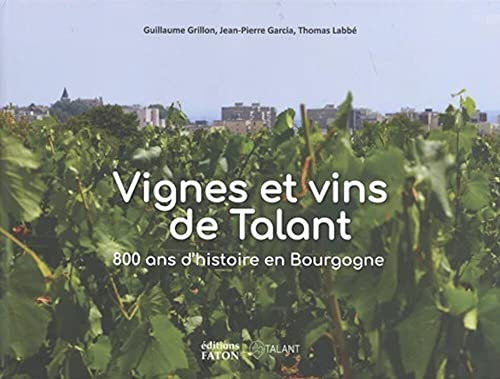 Vignes et vins de Talant: 800 ans d'histoire en Bourgogne